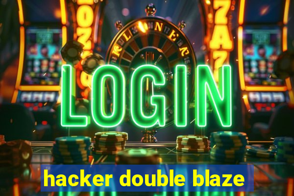 hacker double blaze